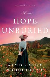 Icon image A Hope Unburied (Treasures of the Earth Book #3)