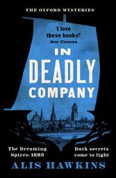 Icon image In Deadly Company: The gripping Victorian-era historical crime mystery set in Oxford