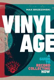 Icon image Vinyl Age: A Guide to Record Collecting Now