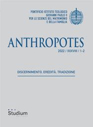 Icon image Anthropotes: Discernimento, eredità, tradizione (2022) (Vol. 1-2)