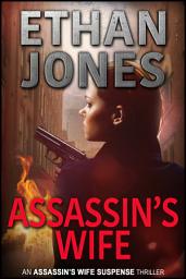 Icon image Assassin's Wife: An Assassin's Wife Suspense Thriller