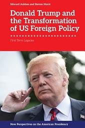 Icon image Donald Trump and the Transformation of US Foreign Policy: First Term Legacies