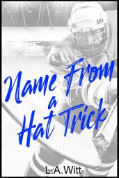 Icon image Name From a Hat Trick: M/M Contemporary Hockey Romance
