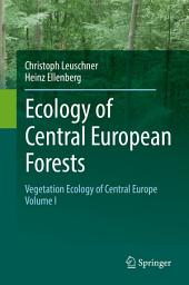 Icon image Ecology of Central European Forests: Vegetation Ecology of Central Europe, Volume I