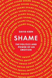 Icon image Shame: The Politics and Power of an Emotion