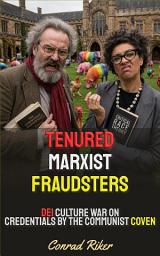 Icon image Tenured Marxist Fraudsters: DEI Culture War On Credentials By The Communist Coven