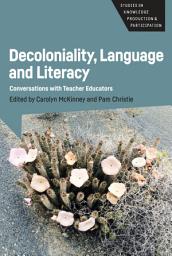 Icon image Decoloniality, Language and Literacy: Conversations with Teacher Educators
