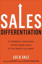 Icon image Sales Differentiation: 19 Powerful Strategies to Win More Deals at the Prices You Want