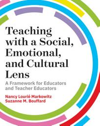 Icon image Teaching with a Social, Emotional, and Cultural Lens: A Framework for Educators and Teacher Educators