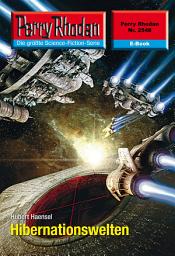 Icon image Perry Rhodan 2548: Hibernationswelten: Perry Rhodan-Zyklus "Stardust"