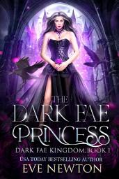 Icon image The Dark Fae Princess: Dark Fae Kingdom, Book 1: Dark Fae Fantasy Reverse Harem
