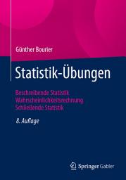 Icon image Statistik-Übungen: Beschreibende Statistik – Wahrscheinlichkeitsrechnung – Schließende Statistik, Ausgabe 8