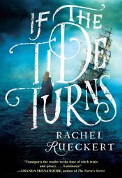 Icon image If the Tide Turns: A Thrilling Historical Novel of Piracy and Life After the Salem Witch Trials