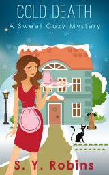 Icon image Cold Death: A Cozy Mystery Short Story