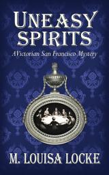 Icon image Uneasy Spirits: A Victorian San Francisco Mystery