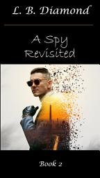Icon image A Spy Revisited: Book 2