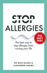 Icon image Stop Allergies The Easy Way: The best way to stop allergies from ruining your life