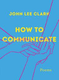 Icon image How to Communicate: Poems