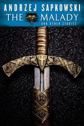 Icon image The Malady and Other Stories: An Andrzej Sapkowski Sampler