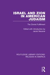 Icon image Israel and Zion in American Judaism: The Zionist Fulfillment