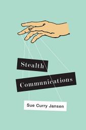 Icon image Stealth Communications: The Spectacular Rise of Public Relations