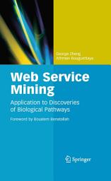 Icon image Web Service Mining: Application to Discoveries of Biological Pathways