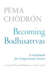 Icon image Becoming Bodhisattvas: A Guidebook for Compassionate Action