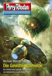 Icon image Perry Rhodan 2921: Die Gewitterschmiede: Perry Rhodan-Zyklus "Genesis"