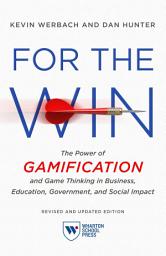 Icon image For the Win, Revised and Updated Edition: The Power of Gamification and Game Thinking in Business, Education, Government, and Social Impact