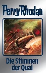 Icon image Perry Rhodan 64: Die Stimmen der Qual (Silberband): Erster Band des Zyklus "Die Altmutanten"