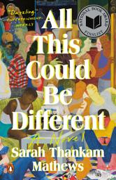 Icon image All This Could Be Different: A Novel