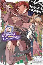 Icon image Is It Wrong to Try to Pick Up Girls in a Dungeon? On the Side: Sword Oratoria (manga): Is It Wrong to Try to Pick Up Girls in a Dungeon? On the Side: Sword Oratoria, Vol. 7 (manga)