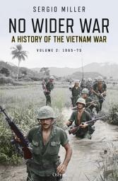 Icon image No Wider War: A History of the Vietnam War Volume 2: 196575