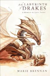 Icon image In the Labyrinth of Drakes: A Memoir by Lady Trent