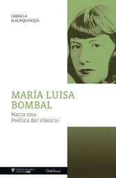 Icon image María Luisa Bombal: Hacia una poética del silencio