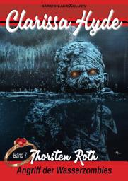 Icon image Clarissa Hyde: Band 7 – Angriff der Wasserzombies