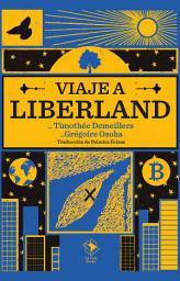 Icon image Viaje a Liberland: La historia de un país inventado en el corazón de Europa