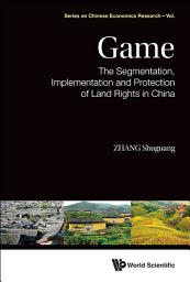 Icon image Game: The Segmentation, Implementation and Protection of Land Rights in China