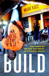 Icon image Build: The Power of Hip Hop Diplomacy in a Divided World