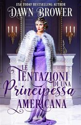 Icon image Le tentazioni di una principessa americana