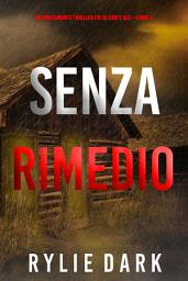 Icon image Senza rimedio (Un emozionante thriller FBI di Carly See—Libro 4)