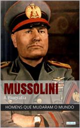 Icon image Benito Mussolini - A Biografia