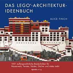 Icon image Das LEGO®-Architektur-Ideenbuch: 1001 außergewöhnliche Bautechniken für Mauerwerk, Fenster, Säulen, Dächer und vieles mehr