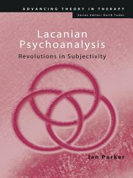 Icon image Lacanian Psychoanalysis: Revolutions in Subjectivity