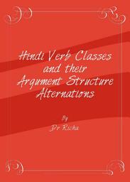 Icon image Hindi Verb Classes and their Argument Structure Alternations