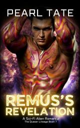 Icon image Remus's Revelation - A Sci-Fi Alien Romance: The Quasar Lineage Book 7