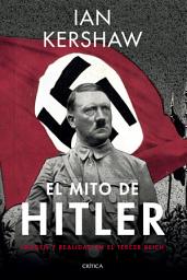 Icon image El mito de Hitler: Imagen y realidad en el Tercer Reich