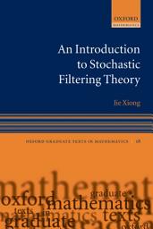 Icon image An Introduction to Stochastic Filtering Theory