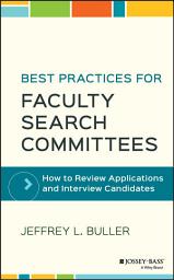 Icon image Best Practices for Faculty Search Committees: How to Review Applications and Interview Candidates