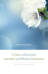 Icon image Cómo solucionar nuestros problemas humanos: Las cuatro nobles verdades